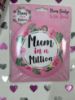 Picture of Mum in a Million Badge - 6" Badge for Mother's Day Gift New Giant Mum Badge